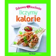 Książki kucharskie - praca zbiorowa Zdrowa kuchnia Liczymy kalorie - miniaturka - grafika 1