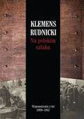 Historia świata - Na polskim szlaku. Wspomnienia z lat 1939-1947 - KLEMENS RUDNICKI - miniaturka - grafika 1