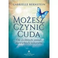 Poradniki psychologiczne - Studio Astropsychologii Gabrielle Bernstein Możesz czynić cuda - miniaturka - grafika 1