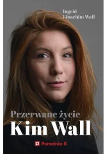 Przerwane życie Kim Wall - Felietony i reportaże - miniaturka - grafika 2