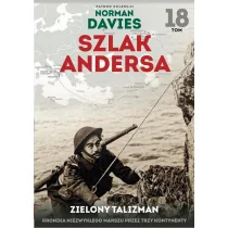 ZIELONY TALIZMAN KRONIKA NIEZWYKŁEGO MARSZU PRZEZ TRZY KONTYNENTY SZLAK ANDERSA TOM 18 - Opracowanie zbiorowe - Historia świata - miniaturka - grafika 1