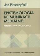 Publicystyka - UMCS Wydawnictwo Uniwersytetu Marii Curie-Skłodows Pleszczyński Jan Epistemologia komunikacji medialnej - miniaturka - grafika 1