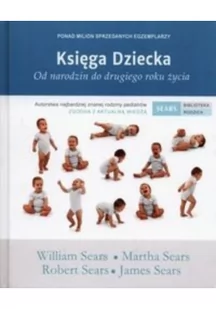 Martha Sears; William Sears; Robert Sears; James S Księga Dziecka Od narodzin do drugiego roku życia - Poradniki dla rodziców - miniaturka - grafika 1