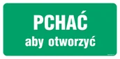 Systemy ekspozycyjne i znaki informacyjne - AC032 PCHAĆ ABY OTWORZYĆ, PS - PŁYTA PCV 1MM FOTOLUMINESCENCYJNA; (300X100MM) - miniaturka - grafika 1