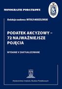 Prawo - Monografie Podatkowe: Podatek akcyzowy - 72 najważniejsze pojęcia - Modzelewski Witold - książka - miniaturka - grafika 1