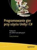 E-booki - informatyka - Programowanie gier przy użyciu Unity i C# - miniaturka - grafika 1