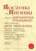 Historia Polski - Wydawnictwo Naukowe PWN Roczniki czyli Kroniki sławnego Królestwa Polskiego Księga dwunasta 1445-1461 - Jan Długosz - miniaturka - grafika 1