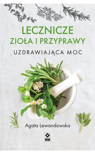 Lecznicze zioła i przyprawy. Uzdrawiająca moc - E-booki - poradniki - miniaturka - grafika 1