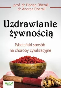 Vital Uzdrawianie żywnością - Florian Uberall, Andrea Uberall - Zdrowie - poradniki - miniaturka - grafika 2