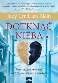 eSPe Dotknąć Nieba Poruszająca opowieść o podróży do Nieba i z powrotem - Klein Judy Landrieu - Religia i religioznawstwo - miniaturka - grafika 2