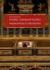 Książki o muzyce - Pieśni i piosenki patriotyczne. Harmonizacje Organowe - miniaturka - grafika 1