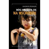 Bernardinum Bóg urodził się na Wschodzie - Andrzej Kerner - Felietony i reportaże - miniaturka - grafika 2