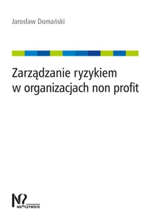 Zarządzanie ryzykiem w organizacjach non profit Jarosław Domański - Ekonomia - miniaturka - grafika 2