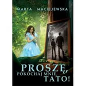 Literatura obyczajowa - Proszę, pokochaj mnie, tato! - miniaturka - grafika 1