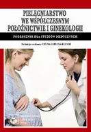 Książki medyczne - Pielęgniarstwo we Współczesnym Położnictwie i Ginekologii Podręcznik dla Studiów Medycznych - miniaturka - grafika 1