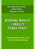 Biznes - Wybrane modele i analizy rynku pracy Uwarunkowania rynku pracy i wzrostu gospodarczego - miniaturka - grafika 1