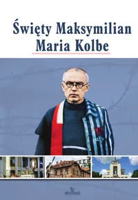 Święty Maksymilian Maria Kolbe - Religia i religioznawstwo - miniaturka - grafika 1