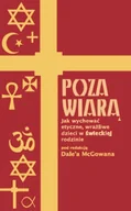 Religia i religioznawstwo - Poza Wiarą. Jak Wychować Wrażliwe, Etyczne Dzieci w Świeckiej Rodzinie - miniaturka - grafika 1