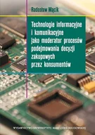 Biznes - Technologie informacyjne i komunikacyjne jako moderator procesów podejmowania decyzji zakupowych przez konsumentów - Radosław Mącik - miniaturka - grafika 1