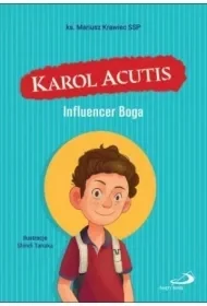 Karol Acutis. Influencer Boga - Religia i religioznawstwo - miniaturka - grafika 1