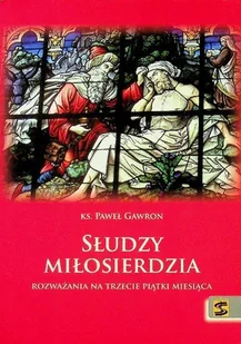 Słudzy miłosierdzia Rozważania na trzecie piątki - Religia i religioznawstwo - miniaturka - grafika 1