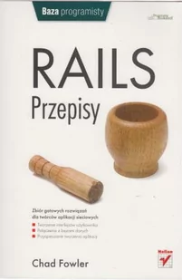 Rails Przepisy Zbiór gotowych rozwiązań dla twórców aplikacji sieciowych Chad Fowler - Podstawy obsługi komputera - miniaturka - grafika 1