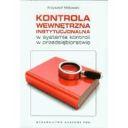 Biznes - Wydawnictwo Naukowe PWN Kontrola wewnętrzna instytucjonalna w systemie kontroli w przedsiębiorstwie - Krzysztof Nitkowski - miniaturka - grafika 1