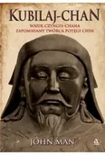 Historia świata - Kubilaj-chan. Wnuk Czyngis-chana – zapomniany twórca potęgi Chin - John Man - miniaturka - grafika 1