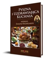 Pozostałe książki - Pyszna i uzdrawiająca kuchnia według Świętej Hildegardy - miniaturka - grafika 1