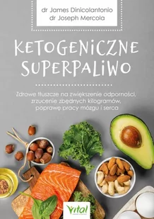 Ketogeniczne Superpaliwo Zdrowe Tłuszcze Na Zwiększenie Odporności Zrzucenie Zbędnych Kilogramów Poprawę Pracy Mózgu I Serca Najlepsze Źródła Oraz Poprawne Dawkowanie Joseph Mercola,james Dinico - Zdrowie - poradniki - miniaturka - grafika 2