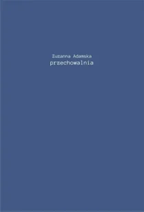Przechowalnia - Zuzanna Adamska - Poezja - miniaturka - grafika 1
