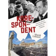 Felietony i reportaże - Korespondent. Przełomowe wydarzenia, kulisy niezwykłych spotkań, tajemnice życia w Watykanie - miniaturka - grafika 1