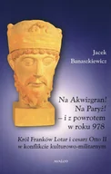 Historia świata - Na Akwizgran! Na Paryż! - i z powrotem w roku 978 - miniaturka - grafika 1