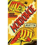 Felietony i reportaże - Mordobicie Wojna superbohaterów Marvel kontra DC Reed Tucker - miniaturka - grafika 1