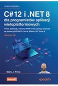 Książki medyczne - C# 12 i .NET 8 dla programistów aplikacji wieloplatformowych. Twórz aplikacje, witryny WWW oraz serw - miniaturka - grafika 1