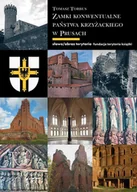 E-booki - literatura faktu - Zamki konwentualne w państwie krzyżackim w Prusach - miniaturka - grafika 1