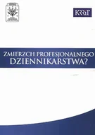 Podręczniki dla szkół wyższych - Zmierzch profesjonalnego dziennikarstwa$654 - Aspra - miniaturka - grafika 1