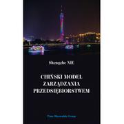 Ekonomia - Wydawnictwo Adam Marszałek Chiński model zarządzania przedsiębiorstwem - Nie Shengzhe - miniaturka - grafika 1