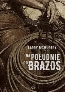 Na południe od Brazos - Larry Mcmurtry - Powieści - miniaturka - grafika 1