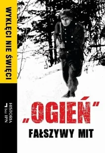 Wyklęci nie święci Ogień fałszywy mit - Historia świata - miniaturka - grafika 1