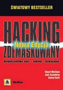 Hacking Zdemaskowany. Bezpieczeństwo Sieci - Sekrety i Rozwiązania - Bezpieczeństwo - miniaturka - grafika 1