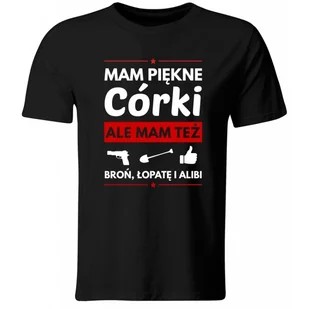 Koszulka męska, Mam Piękne Córki, Ale Mam Też Broń, Łopatę I Alibi. Prezent na Dzień Ojca, Czarna, rozmiar L - Koszulki męskie - miniaturka - grafika 1