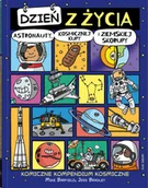 Komiksy dla młodzieży - Dzień z życia... Dzień z życia astronauty, kosmicznej kupy i ziemskiej skorupy. Komiczne kompendium - miniaturka - grafika 1