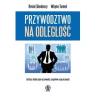 Zarządzanie - Przywództwo na odległość. Jak być skutecznym przywódcą zespołow rozproszonych - miniaturka - grafika 1