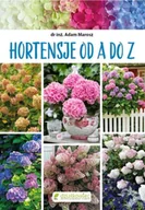 Dom i ogród - Hortensje od A do Z - Adam Marosz - miniaturka - grafika 1