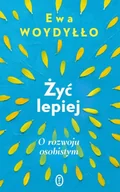 Psychologia - Żyć lepiej - Ewa Woydyłło - miniaturka - grafika 1