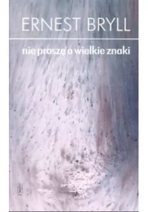 Nie proszę o wielkie znaki Używana - Poezja - miniaturka - grafika 2