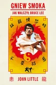 Pamiętniki, dzienniki, listy - Gniew Smoka. Jak walczył Bruce Lee - Znak Literanova - miniaturka - grafika 1