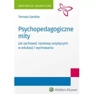 Poradniki psychologiczne - Wolters Kluwer Psychopedagogiczne mity - Tomasz Garstka - miniaturka - grafika 1