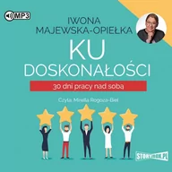 Audiobooki - poradniki - StoryBox.pl Ku doskonałości. 30 dni pracy nad sobą. Audiobook Iwona Majewska-Opiełka - miniaturka - grafika 1